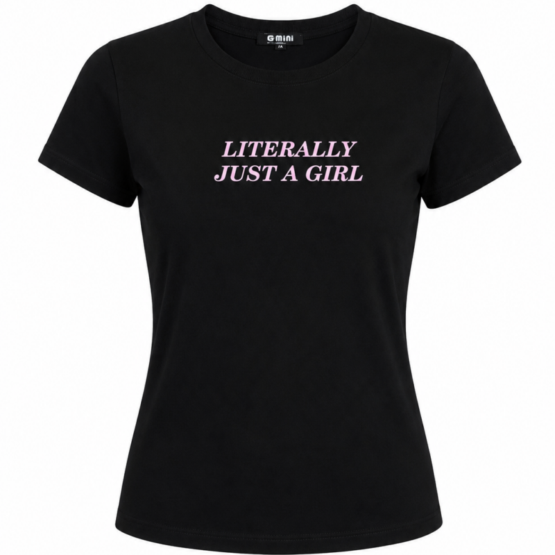 "Literally Just A Girl" Crop Top